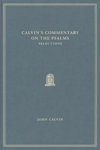 Calvin's Commentary on the Psalms: Selections cover