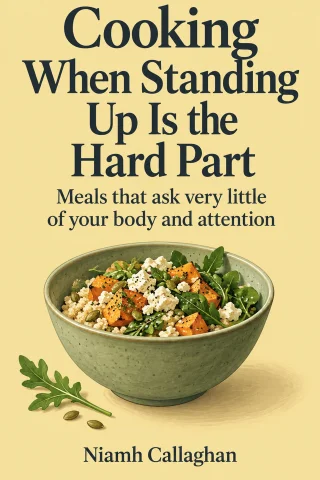 Cooking When Standing Up Is the Hard Part cover