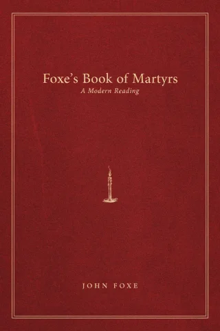 Foxe's Book of Martyrs: A Modern Reading cover