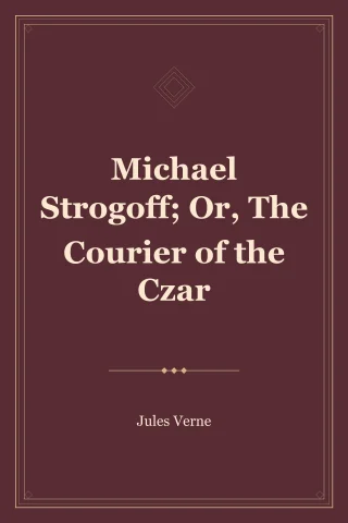 Michael Strogoff; Or, The Courier of the Czar cover