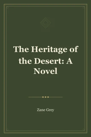 The Heritage of the Desert: A Novel cover