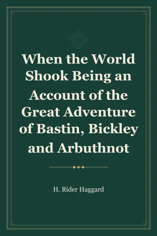 When the World Shook Being an Account of the Great Adventure of Bastin, Bickley and Arbuthnot cover